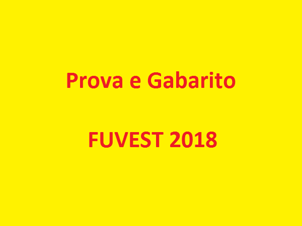 Prova e Gabarito da 1ª fase da Fuvest 2018