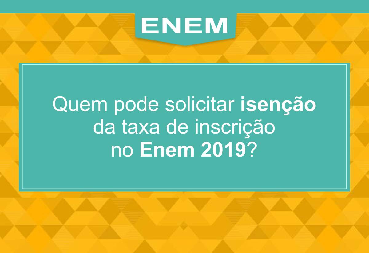 Enem 2019: Quem pode solicitar isenção de taxa?