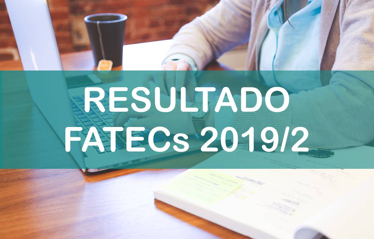 Fatecs divulgam resultado do Vestibular 2019/2