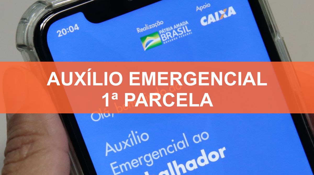 Auxílio Emergencial: veja quem vai receber a 1ª parcela