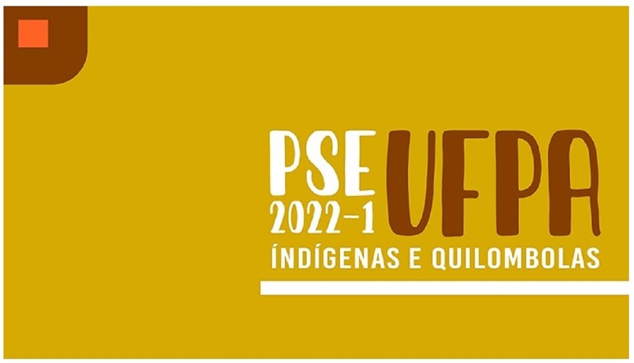 UFPA divulga o Processo Seletivo Especial para Indígenas e Quilombolas (PSE) 2022