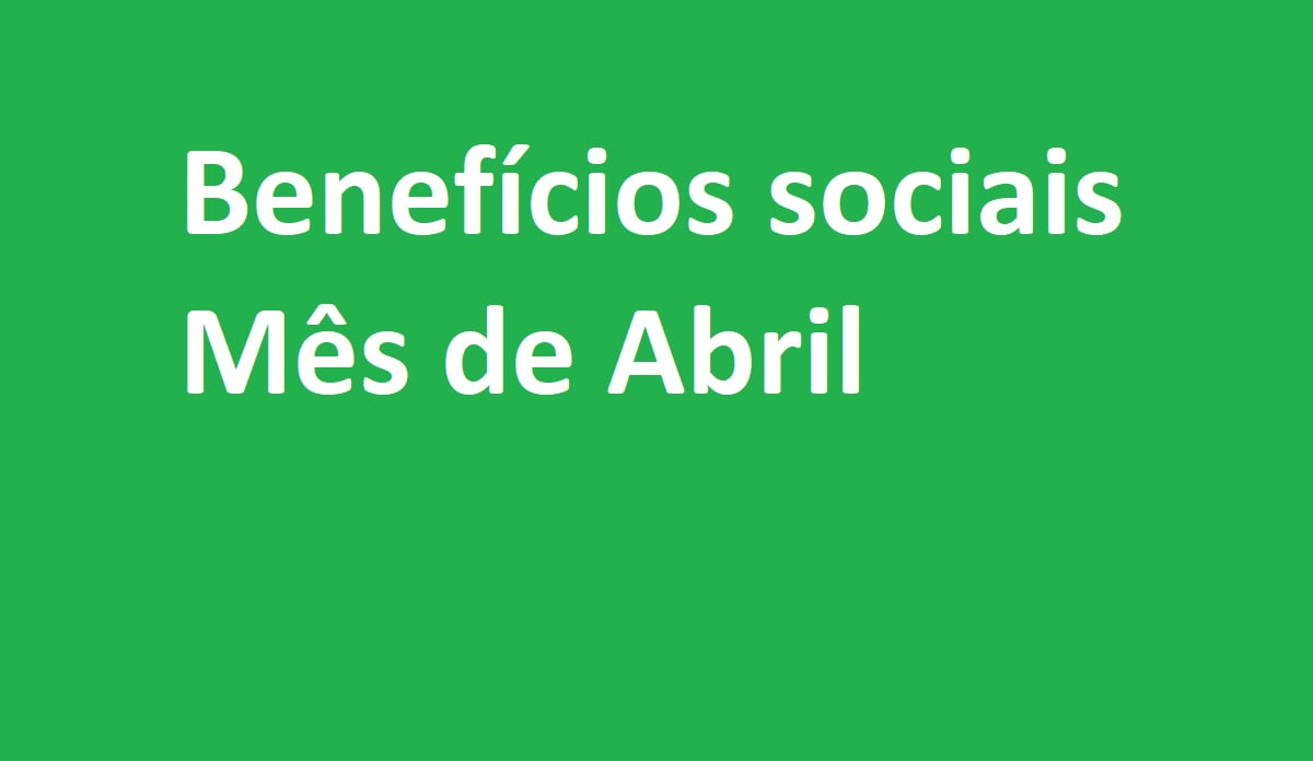 Benefícios Sociais de abril: Veja os calendários do FGTS Extraordinário, Auxílio Brasil e 13º salário