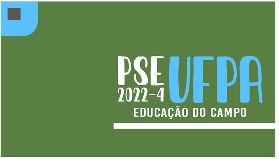 UFPA abriu inscrição do Processo Seletivo Especial 2022.2 (Educação do Campo)