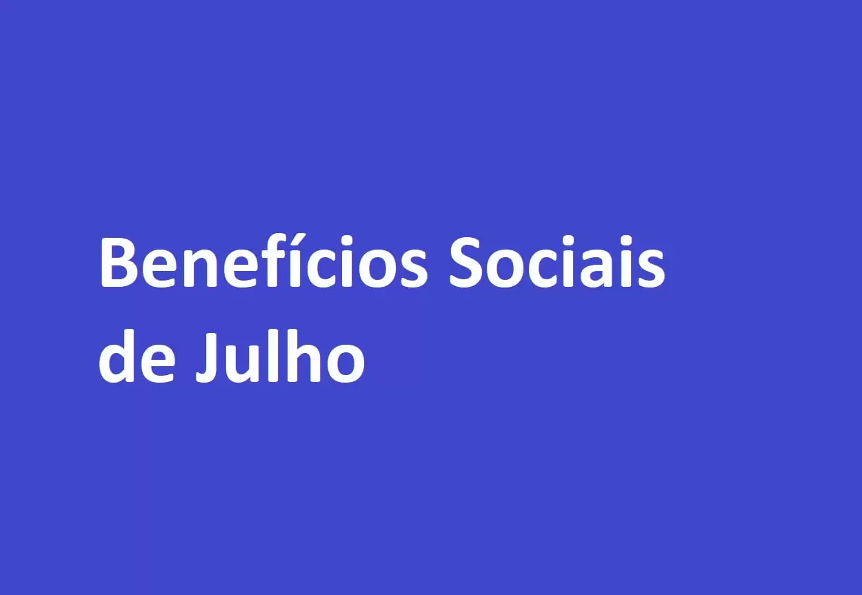 Benefícios Sociais de julho: Veja o calendário de pagamentos do Auxílio Brasil, FGTS e INSS