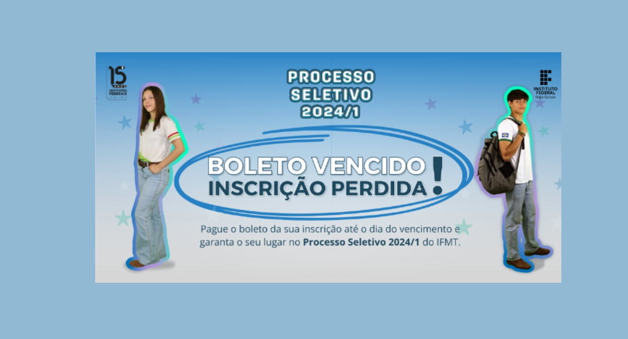 IFMT: Prazos de pagamento e inscrição para Processo Seletivo 2024/1