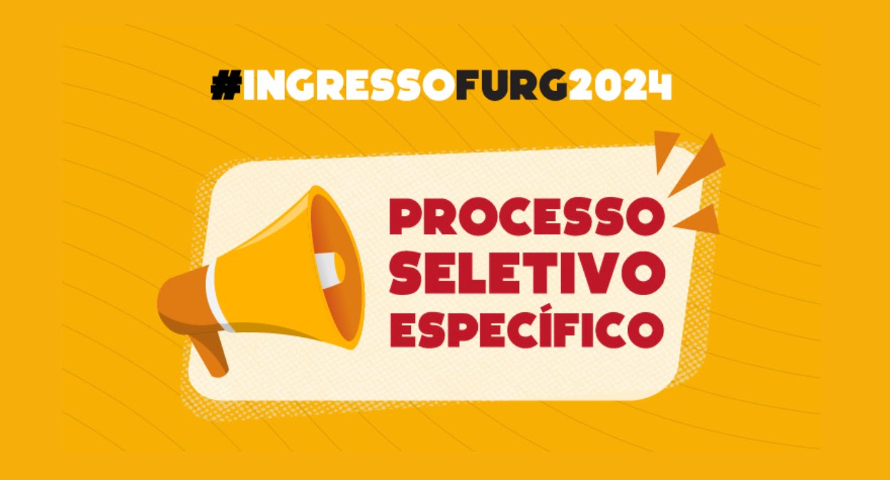 FURG abriu inscrição para Processo Seletivo Específico 2024, veja como se inscrever