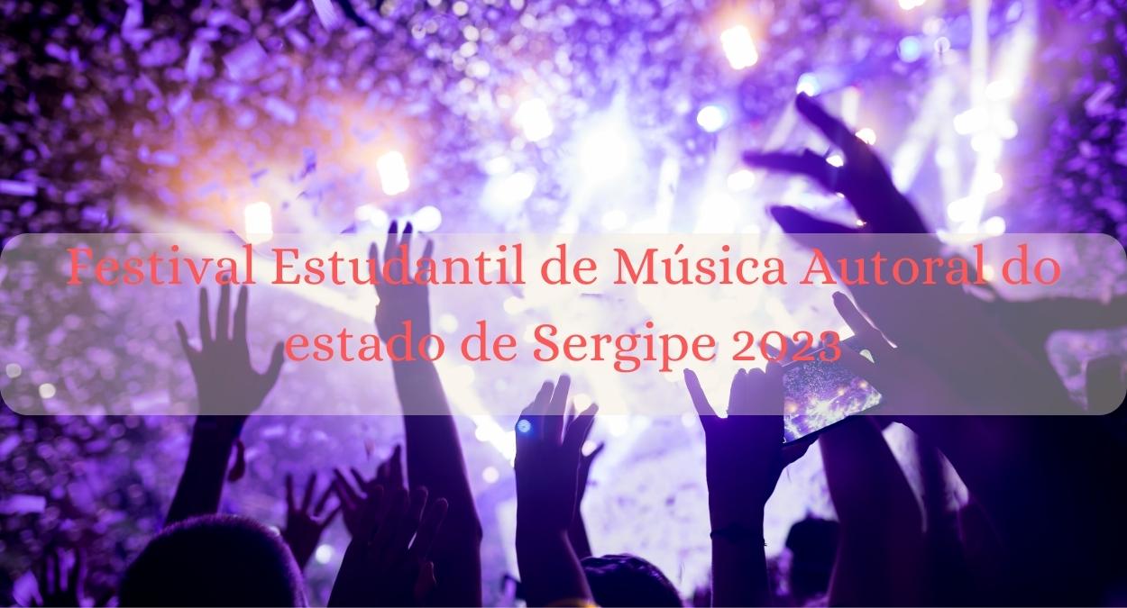 Festival Estudantil de Música Autoral do estado de Sergipe 2023: Veja como se inscrever