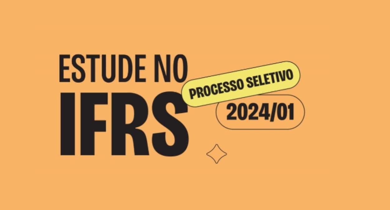 Processo Seletivo IFRS 2024: Veja como fazer sua inscrição