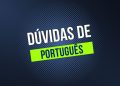 Dúvidas de Português